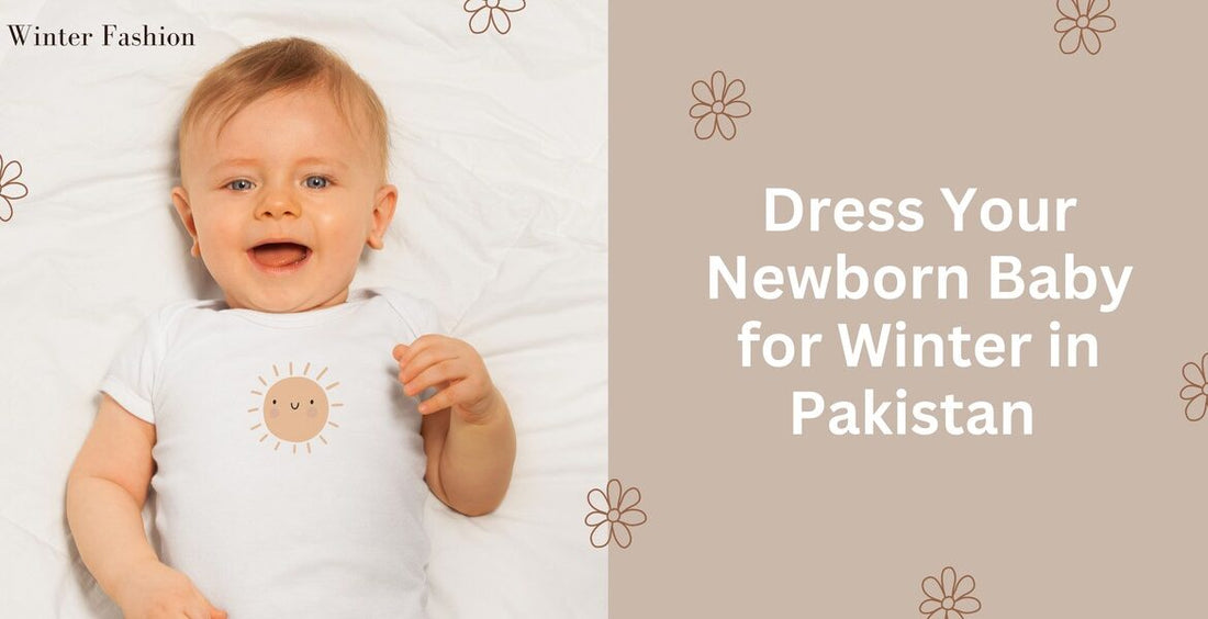 DRESS YOUR NEWBORN FOR A PAKISTANI WINTER