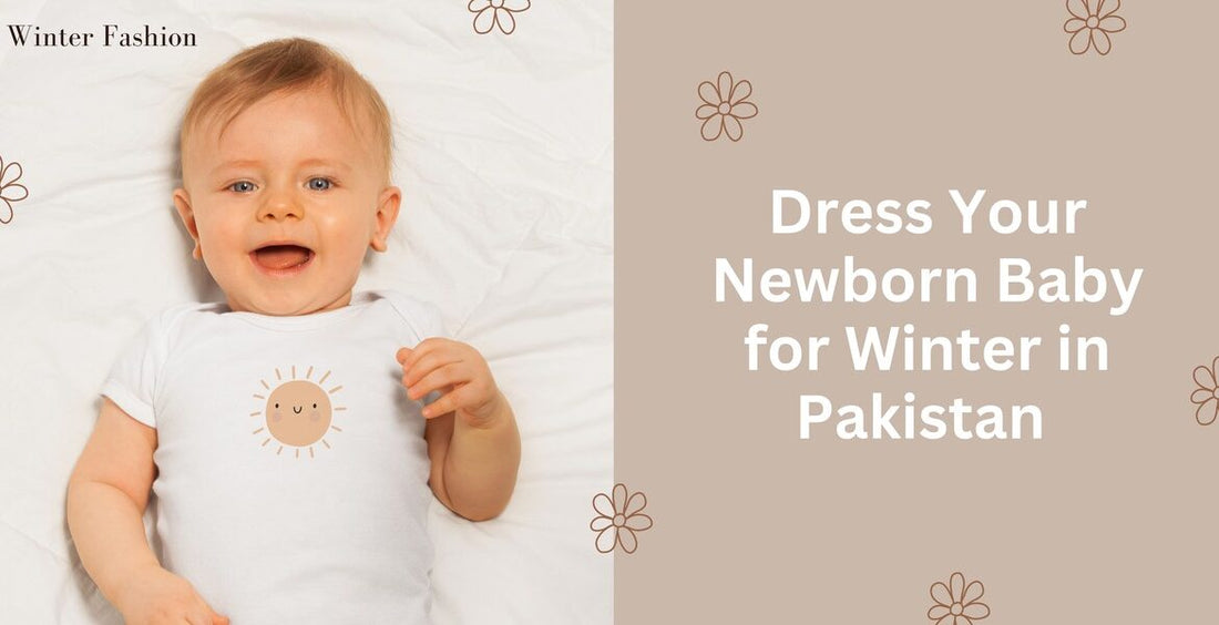 DRESS YOUR NEWBORN FOR A PAKISTANI WINTER Cggkids DRESS YOUR NEWBORN FOR A PAKISTANI WINTER Cggkids