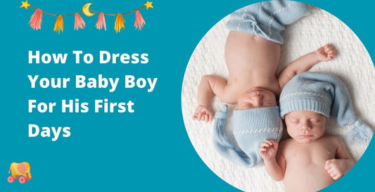 HOW TO DRESS YOUR BABY BOY FOR HIS FIRST DAYS?