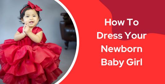 HOW TO DRESS YOUR NEWBORN BABY GIRL?