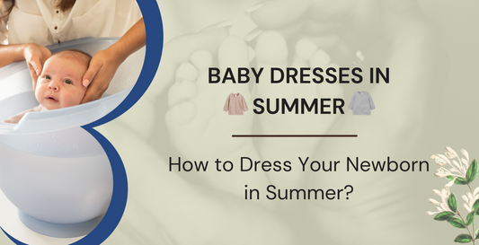 HOW TO DRESS YOUR NEWBORN IN SUMMER?